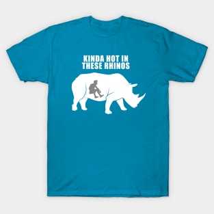 Kinda Hot in These Rhinos T-Shirt